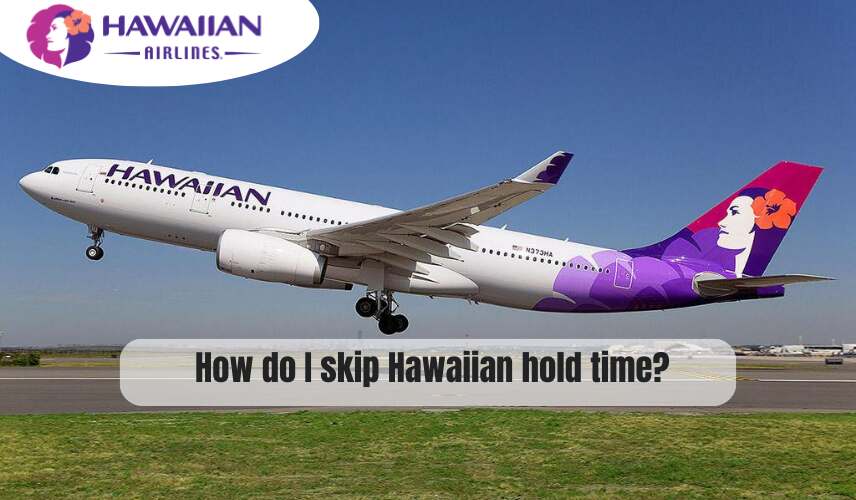 How do I skip Hawaiian hold time